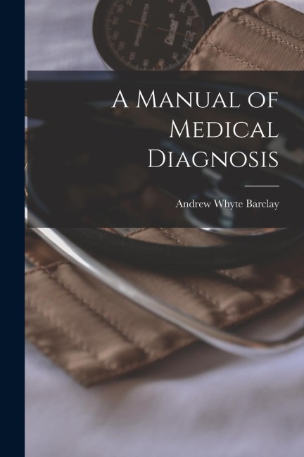 A Manual of Medical Diagnosis