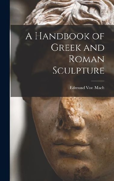 A Handbook of Greek and Roman Sculpture
