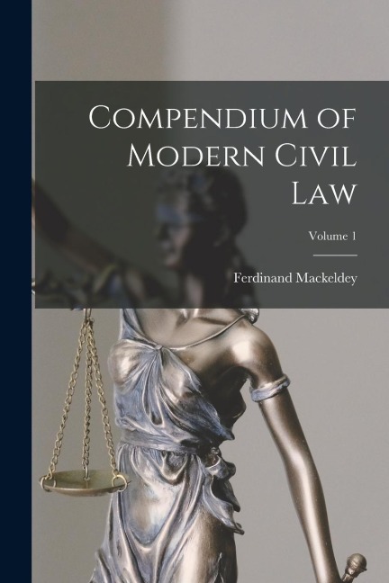 Compendium of Modern Civil Law; Volume 1