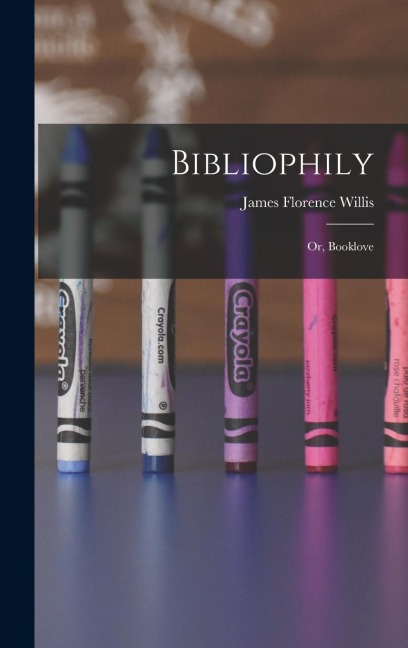 Bibliophily: Or, Booklove