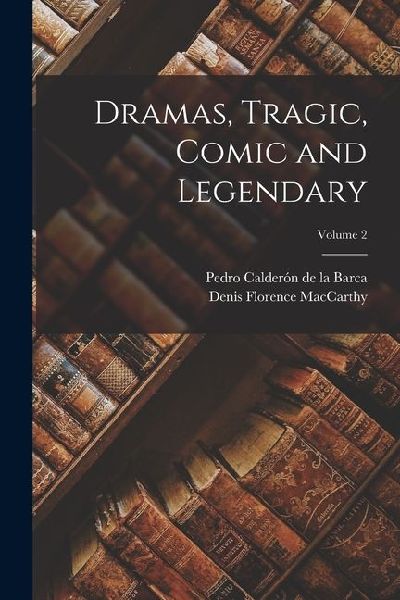 Dramas, Tragic, Comic and Legendary; Volume 2