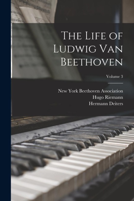The Life of Ludwig Van Beethoven; Volume 3