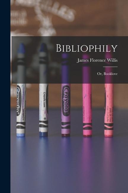 Bibliophily: Or, Booklove
