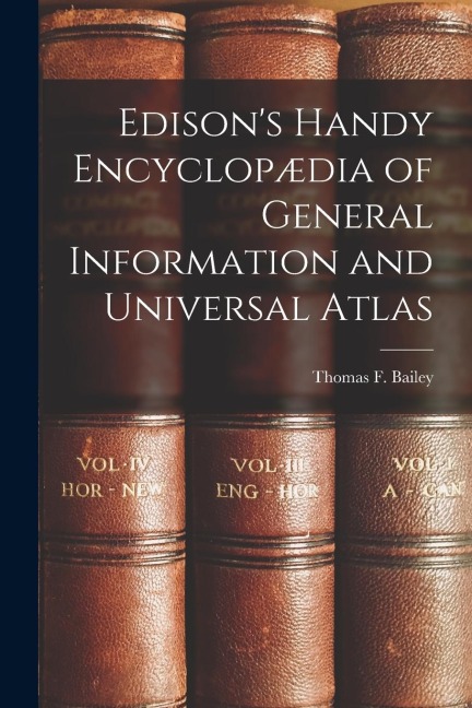 Edisons Handy Encyclopædia of General Information and Universal Atlas