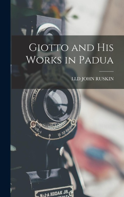 Giotto and His Works in Padua