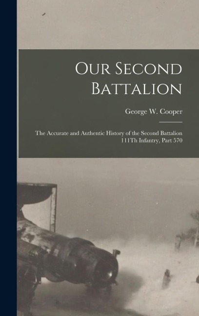 Our Second Battalion: The Accurate and Authentic History of the Second Battalion 111Th Infantry, Part 570