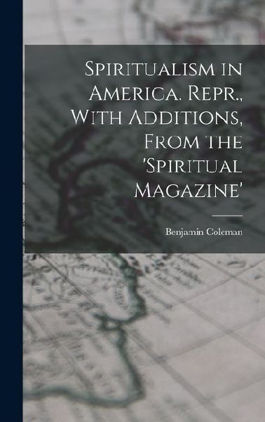 Spiritualism in America. Repr., With Additions, From the spiritual Magazine
