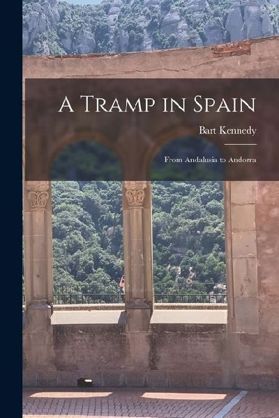 A Tramp in Spain: From Andalusia to Andorra