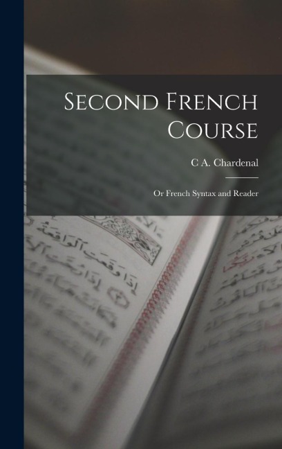 Second French Course: Or French Syntax and Reader