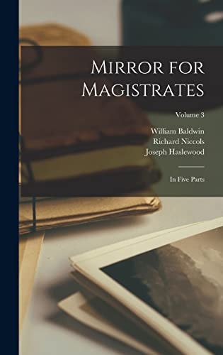 Mirror for Magistrates In Five Parts; Volume 3