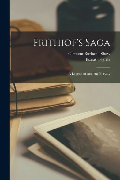 Frithiofs Saga: A Legend of Ancient Norway