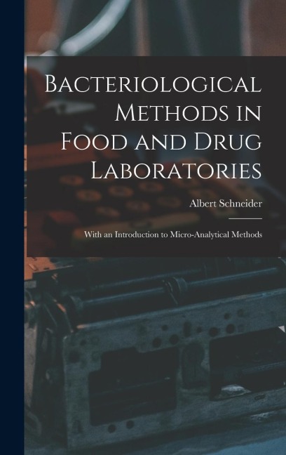Bacteriological Methods in Food and Drug Laboratories: With an Introduction to Micro-Analytical Methods