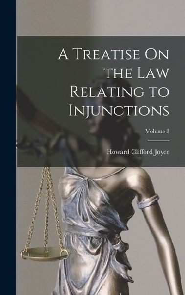A Treatise On the Law Relating to Injunctions; Volume 3