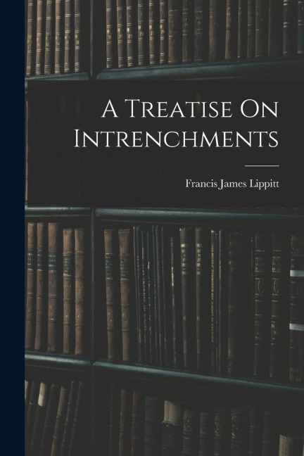 A Treatise On Intrenchments