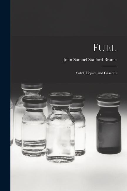 Fuel: Solid, Liquid, and Gaseous