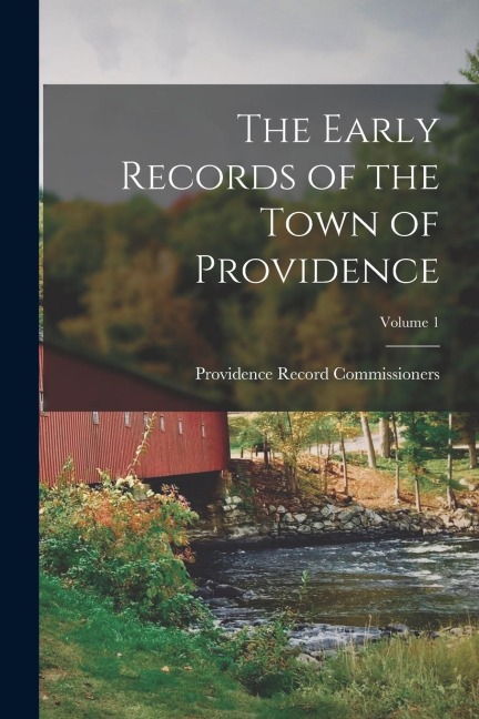 The Early Records of the Town of Providence; Volume 1