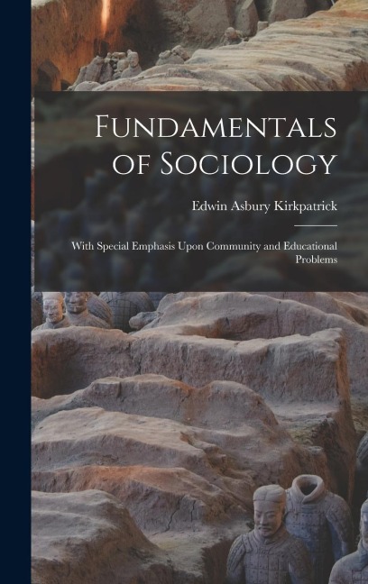 Fundamentals of Sociology: With Special Emphasis Upon Community and Educational Problems