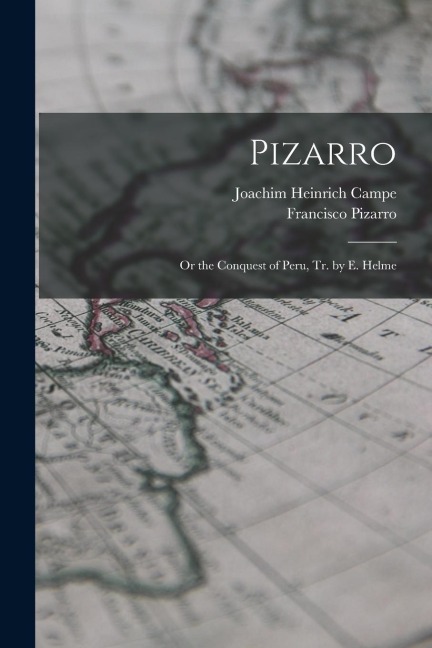 Pizarro: Or the Conquest of Peru, Tr. by E. Helme