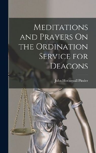 Meditations and Prayers On the Ordination Service for Deacons