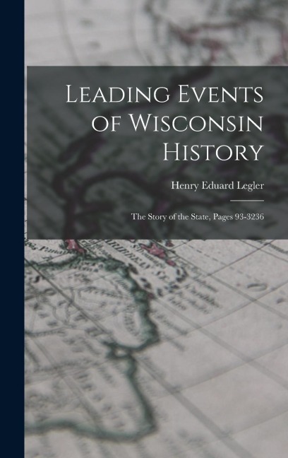 Leading Events of Wisconsin History: The Story of the State, Pages 93-3236