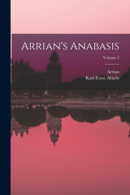 Arrians Anabasis; Volume 2