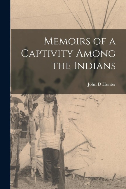 Memoirs of a Captivity Among the Indians