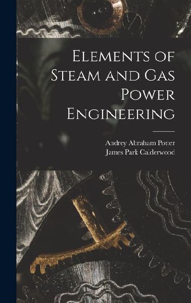Elements of Steam and Gas Power Engineering