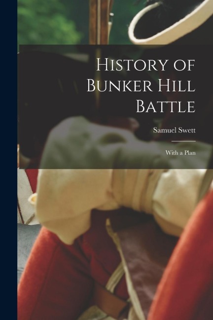 History of Bunker Hill Battle: With a Plan