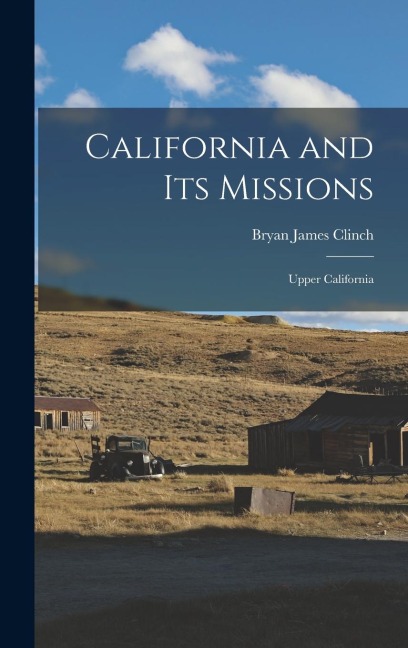 California and Its Missions: Upper California