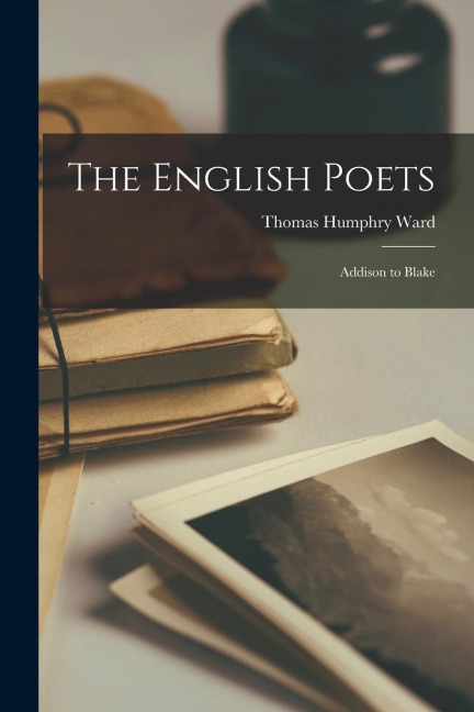 The English Poets: Addison to Blake