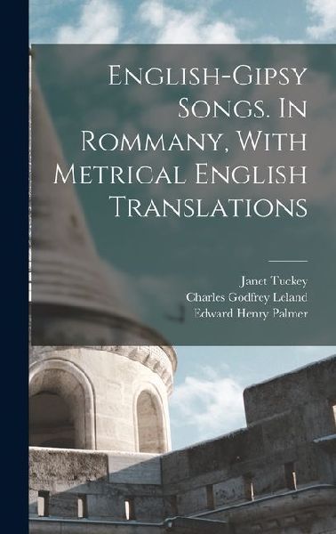 English-Gipsy Songs. In Rommany, With Metrical English Translations
