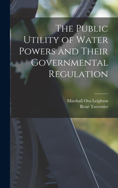 The Public Utility of Water Powers and Their Governmental Regulation