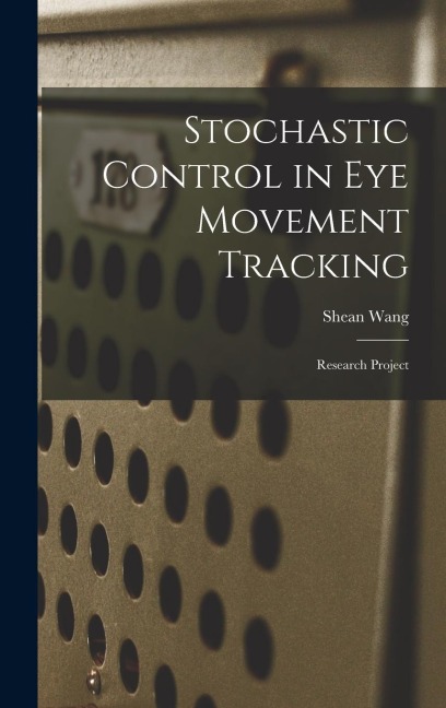 Stochastic Control in eye Movement Tracking: Research Project