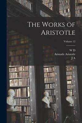 The Works of Aristotle; Volume 12