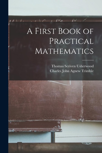 A First Book of Practical Mathematics