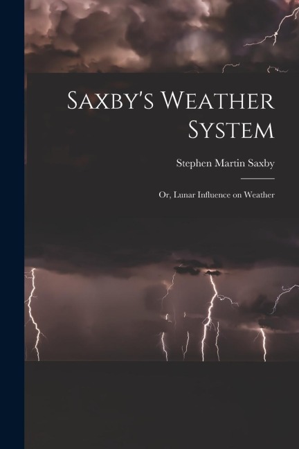 Saxbys Weather System: Or, Lunar Influence on Weather