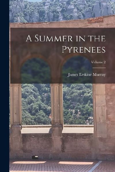 A Summer in the Pyrenees; Volume 2