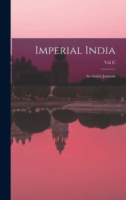 Imperial India; an Artists Journals