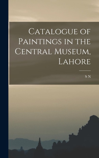 Catalogue of Paintings in the Central Museum, Lahore