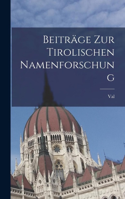 Beiträge zur Tirolischen Namenforschung