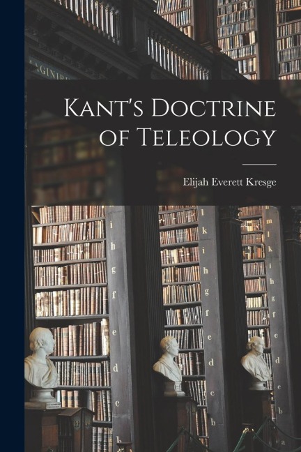 Kants Doctrine of Teleology