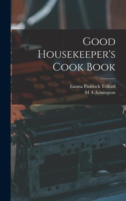 Good Housekeepers Cook Book