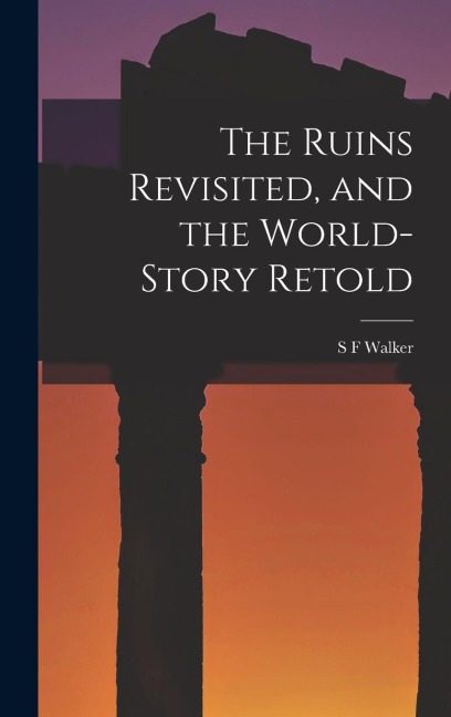 The Ruins Revisited, and the World-story Retold