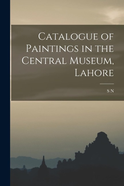 Catalogue of Paintings in the Central Museum, Lahore