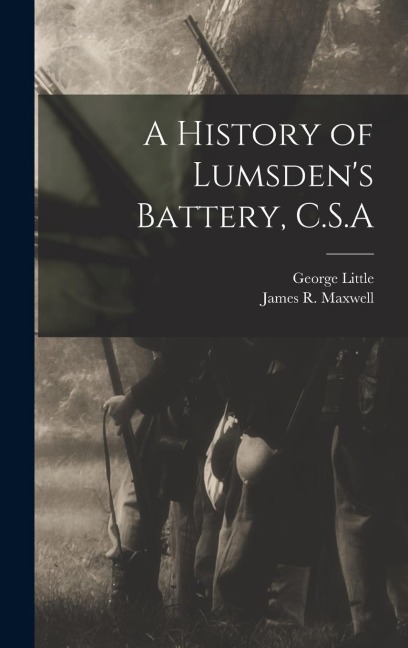 A History of Lumsdens Battery, C.S.A