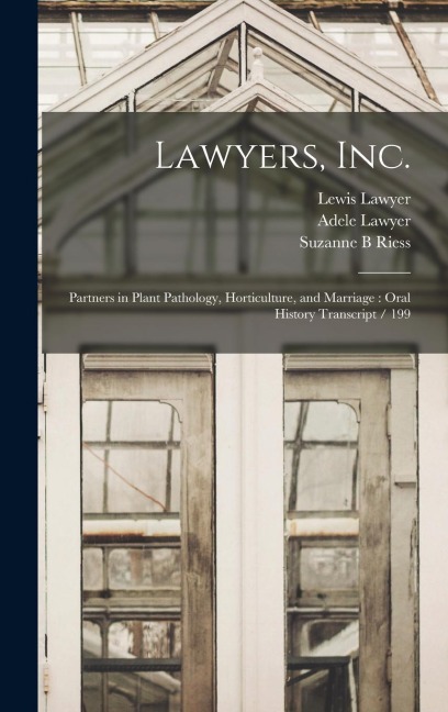 Lawyers, Inc.: Partners in Plant Pathology, Horticulture, and Marriage: Oral History Transcript / 199