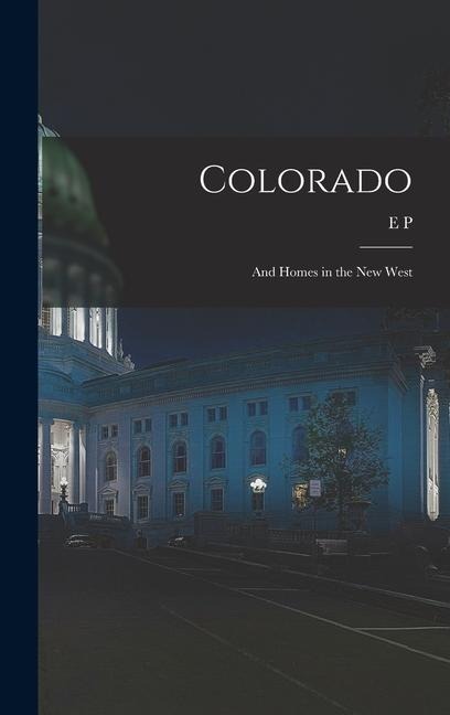 Colorado: And Homes in the new West