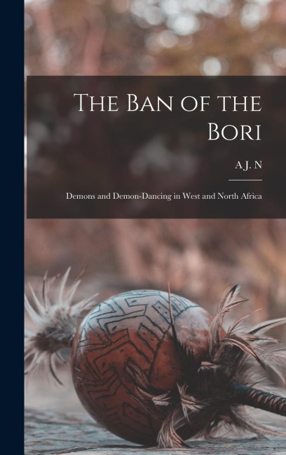 The ban of the Bori; Demons and Demon-dancing in West and North Africa
