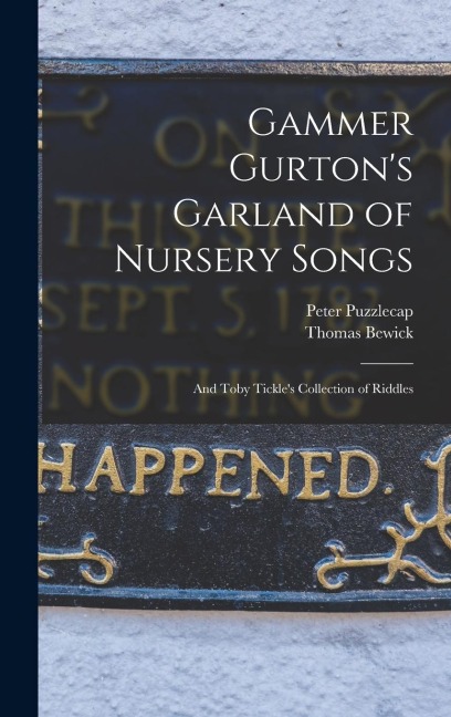 Gammer Gurton's Garland of Nursery Songs: And Toby Tickle's Collection of Riddles