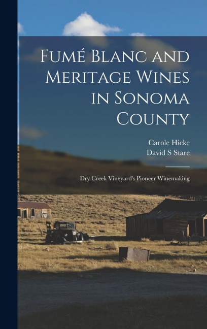 Fumé Blanc and Meritage Wines in Sonoma County: Dry Creek Vineyard's Pioneer Winemaking
